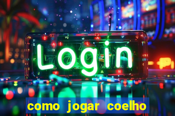 como jogar coelho da fortuna